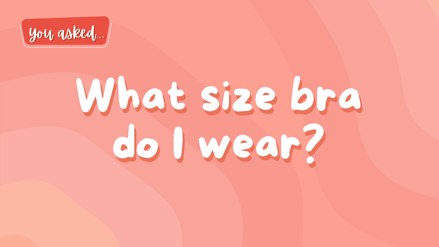 Girlology What Size Bra Do I Wear?