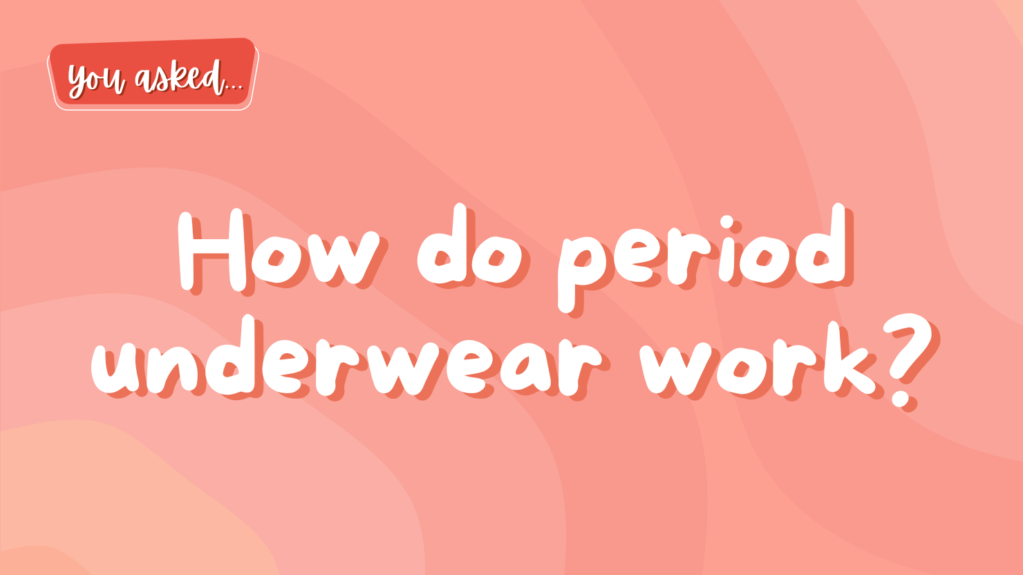 Girlology How Does Period Underwear Work?