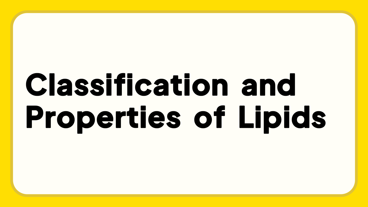 Classification and Properties of Lipids