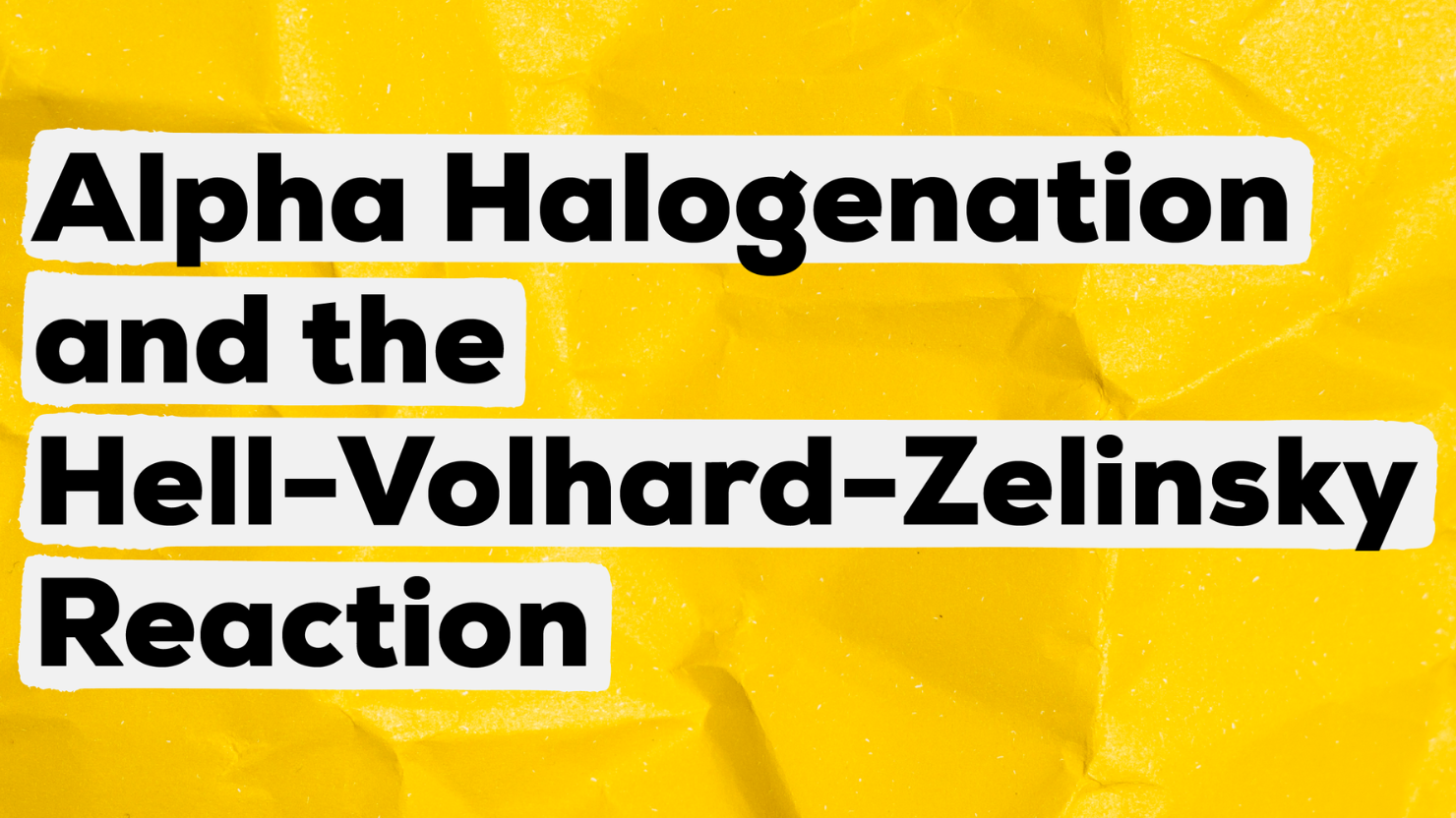 Alpha Halogenation and the HellVolhardZelinsky Reaction