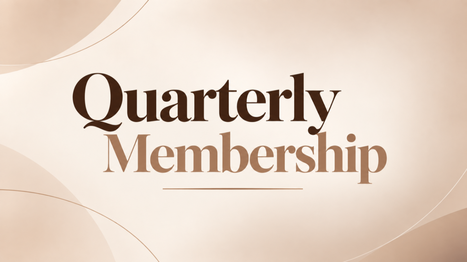Quarterly Membership