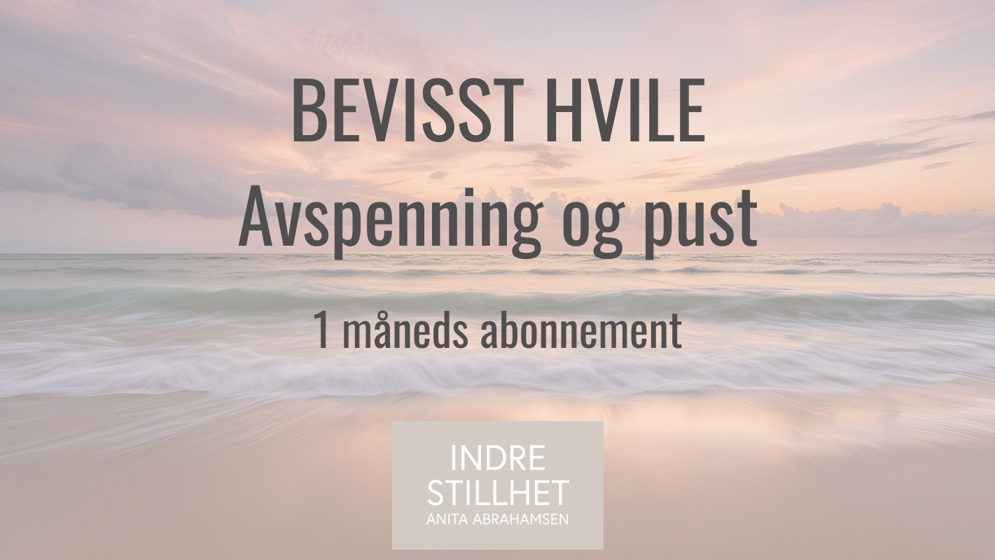 BEVISST HVILE - avspenning og pust - abonnement 1 måned