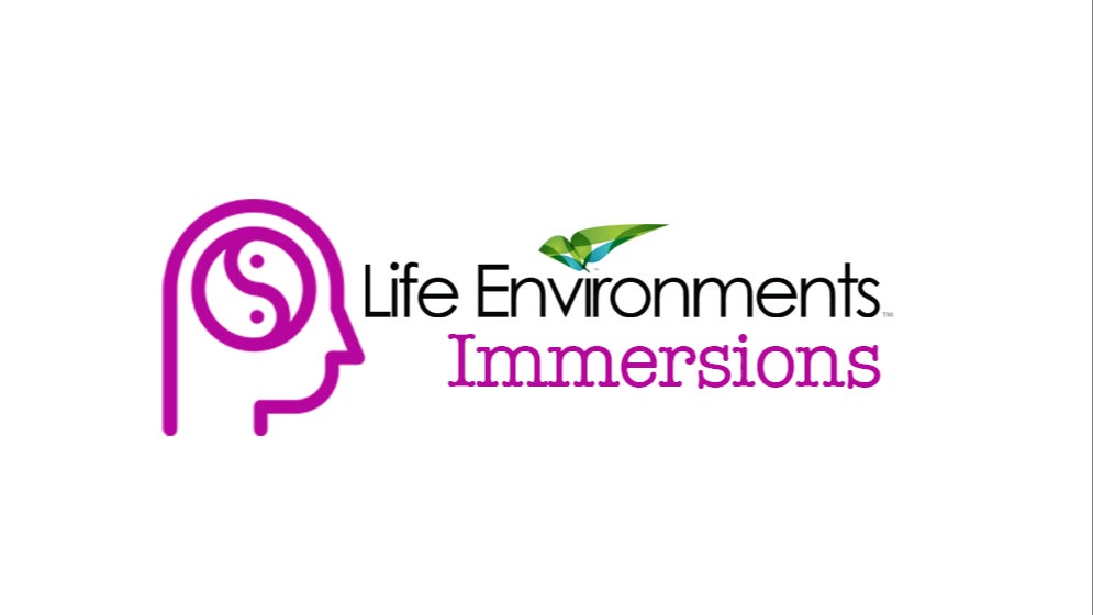 Life Environments Immersions™ - $16.67/Mo.