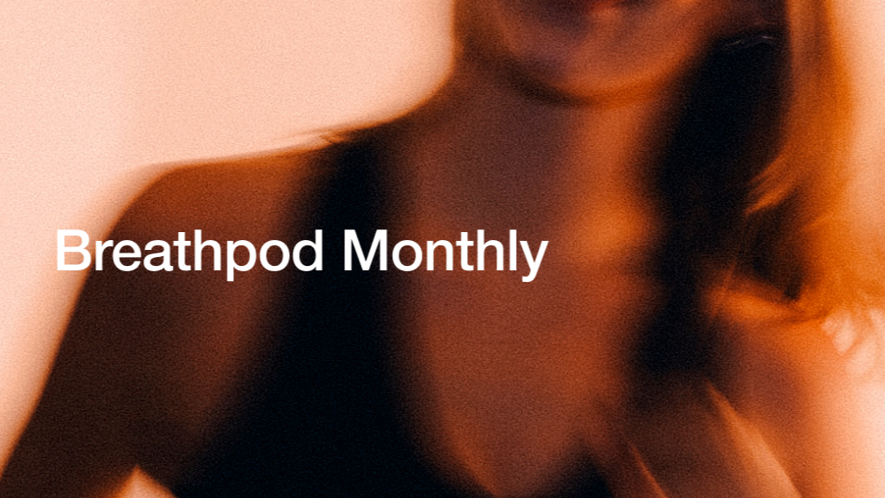 Breathpod Monthly