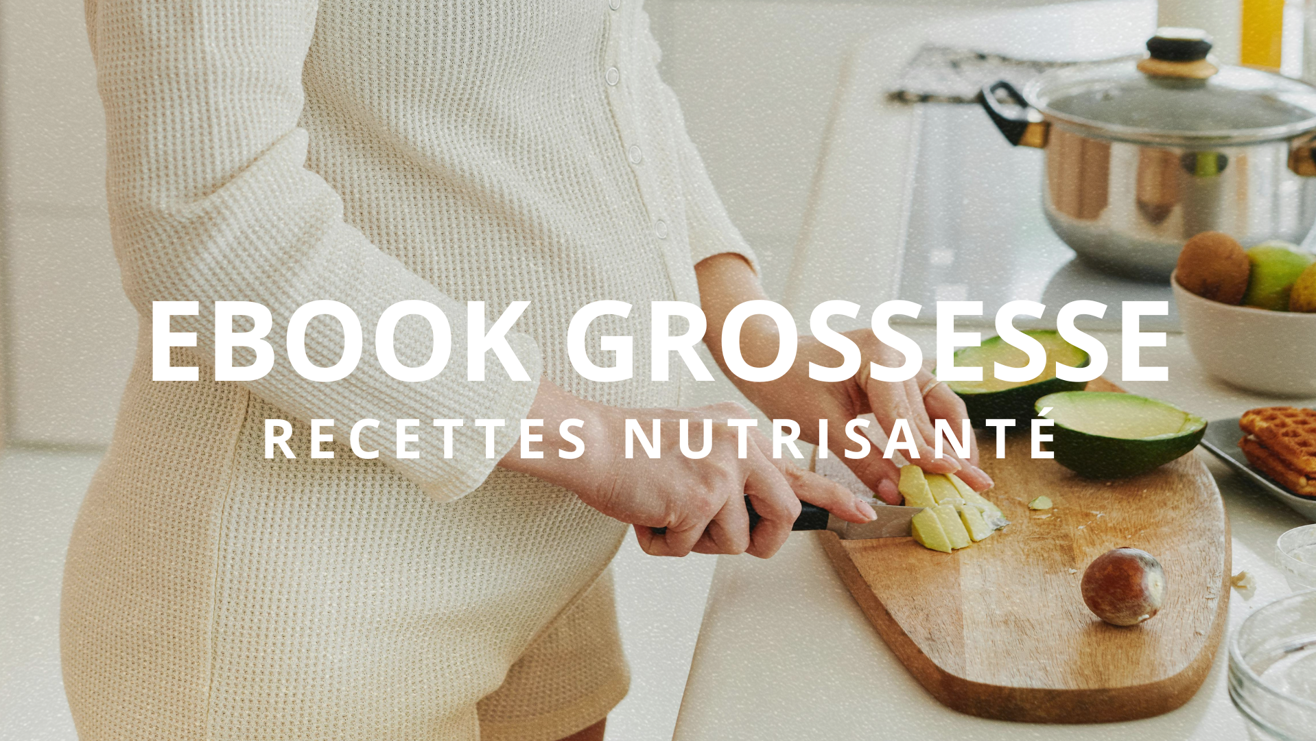 Ebook Grossesse recettes nutrisanté