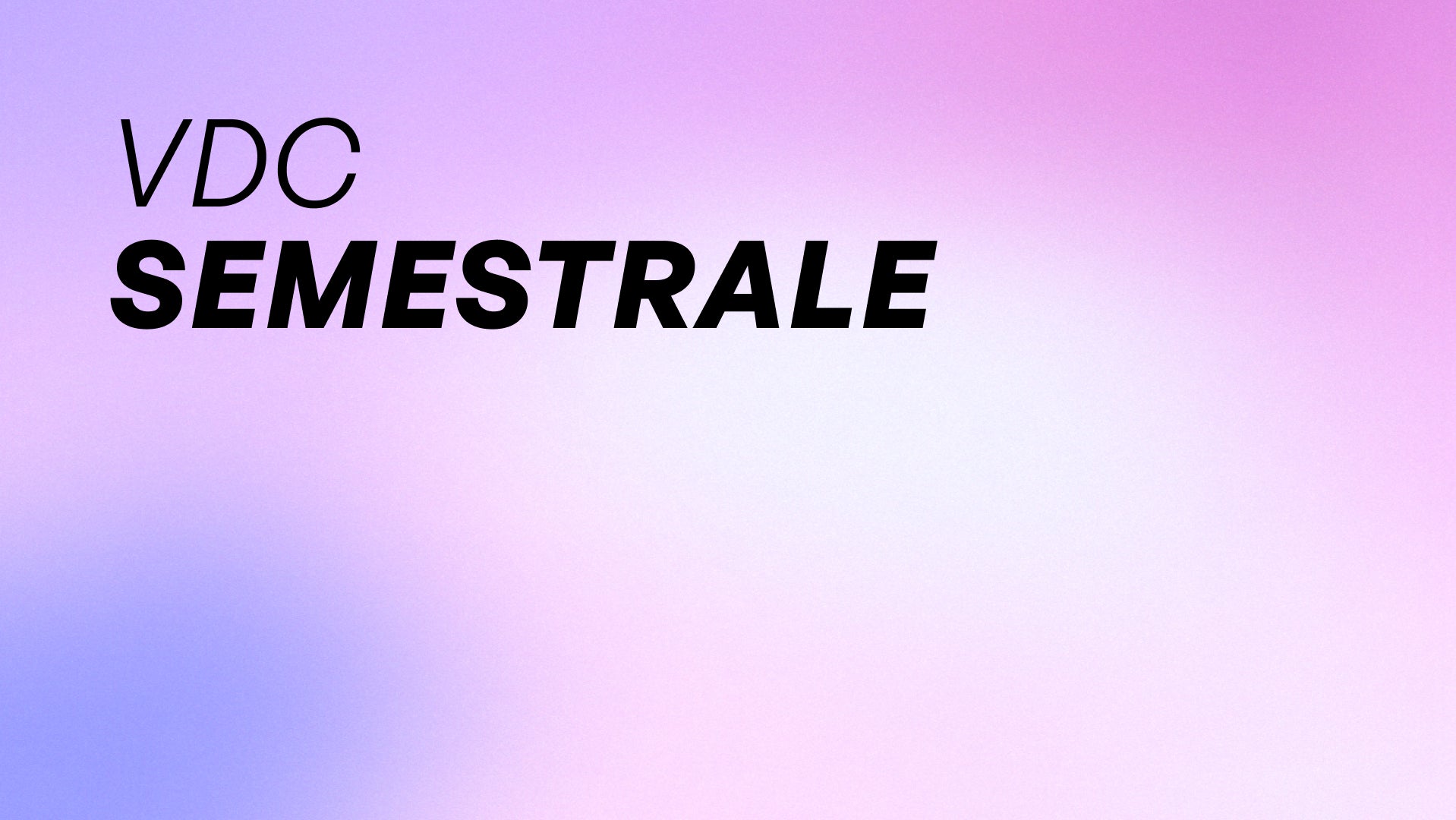VDC Semestrale