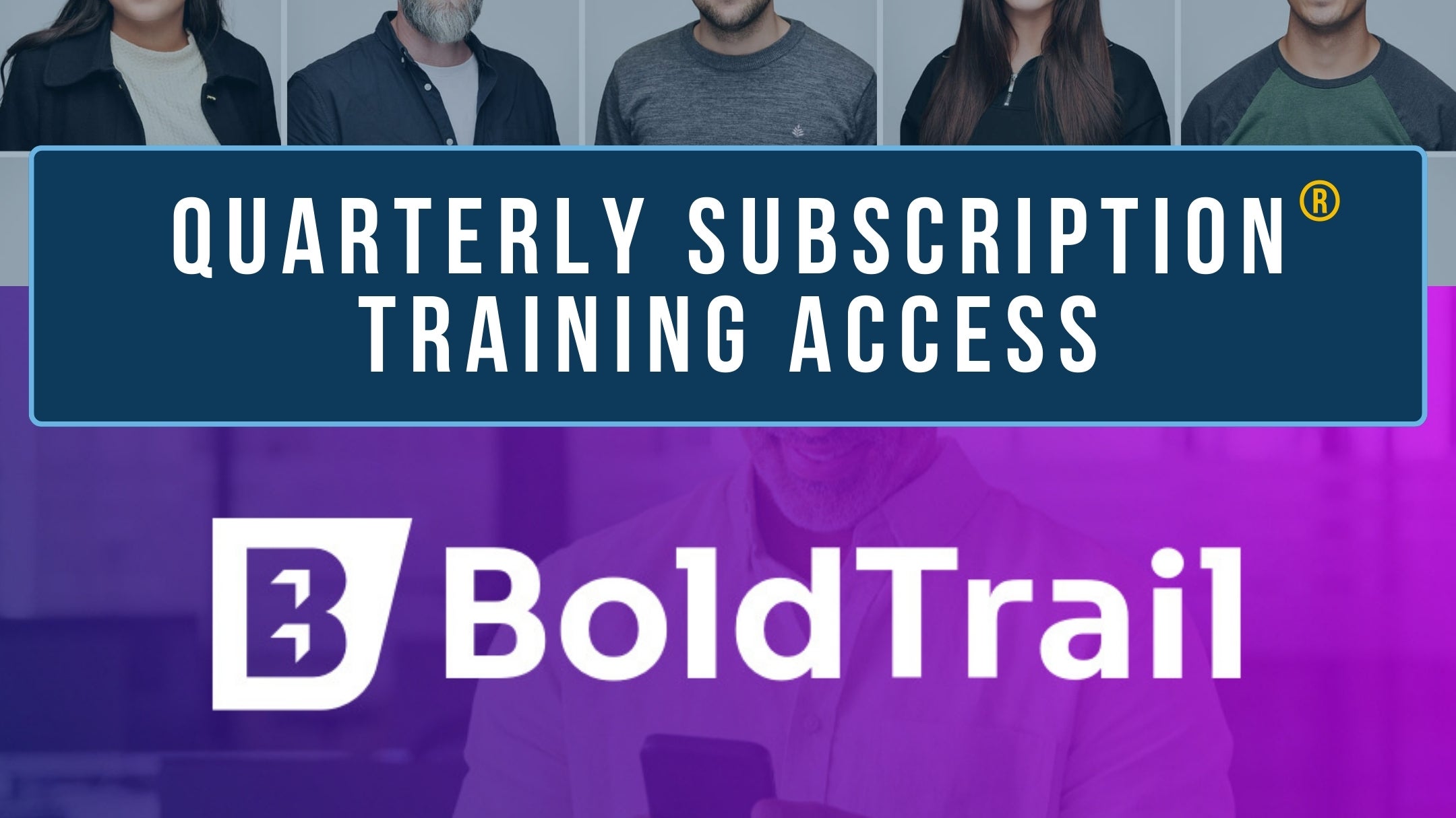 Quarterly Subscription® with UNLIMITED BoldTrail Training - Cancel Anytime - Auto Renew