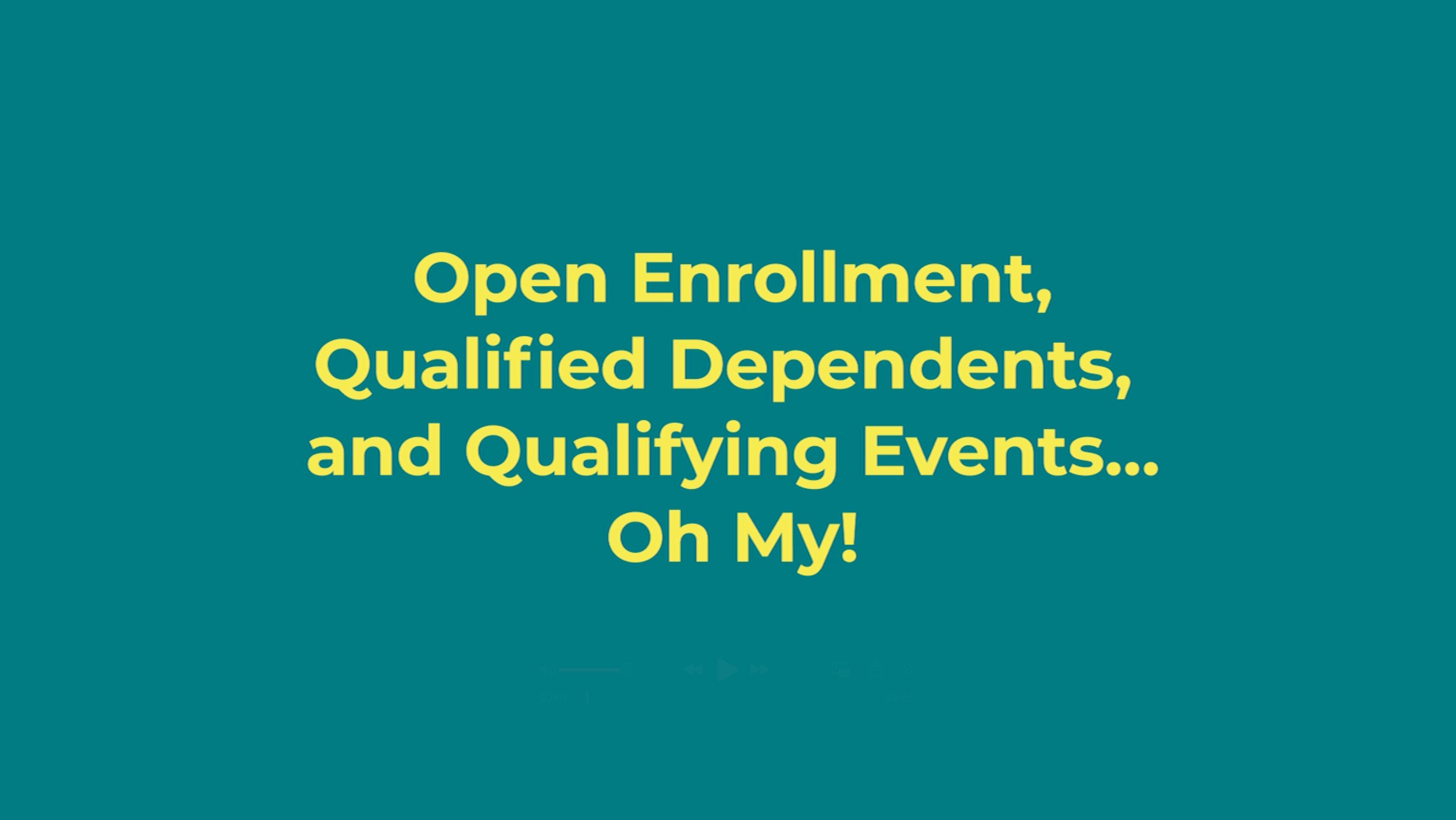  Open Enrollment, Qualified Dependents, and Qualifying Events…Oh My!