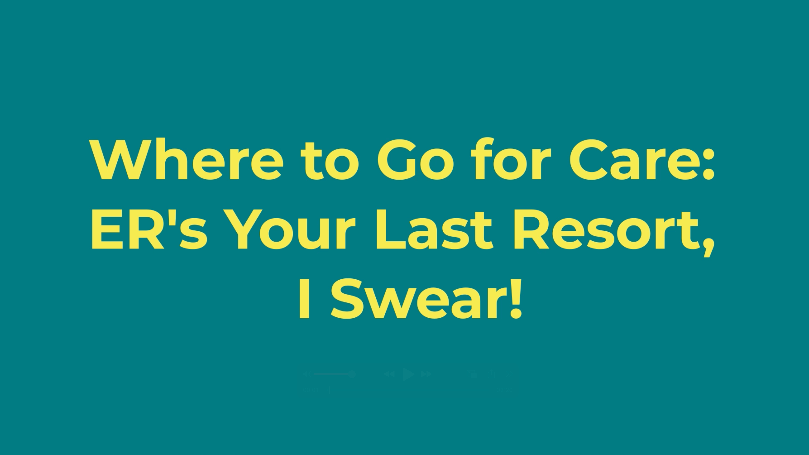Where to Go for Care: ER's Your Last Resort, I Swear!