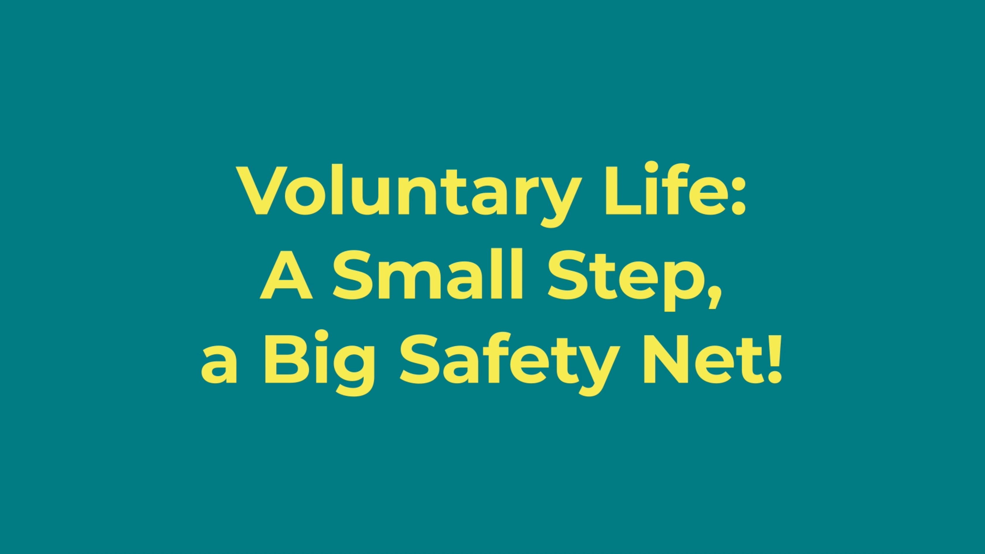 Voluntary Life: A Small Step, a Big Safety Net!