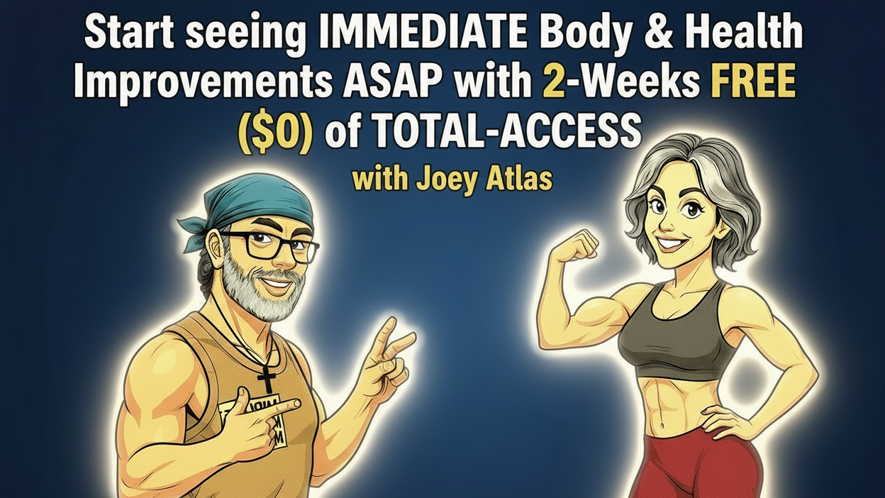 $0 for 2-Weeks FREE "Total-Access" Home Fitness, Fat-Loss & Foods (and includes 5 more family members!!)