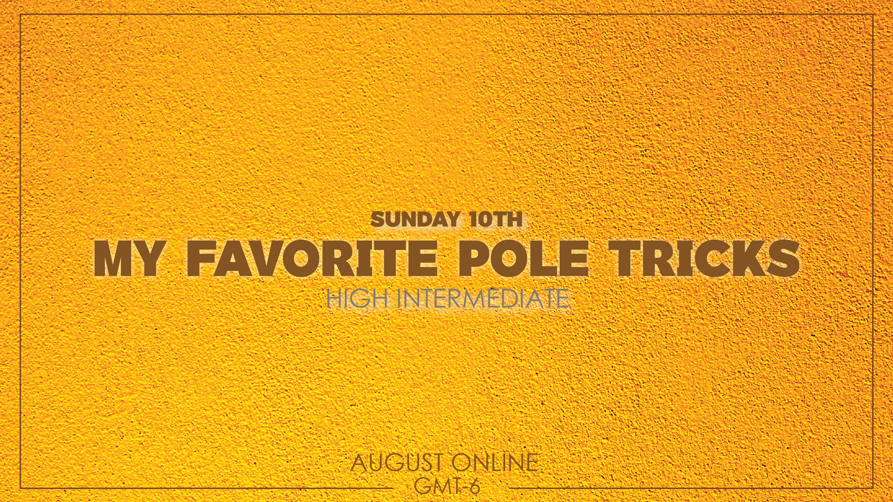 High Intermediate - My Favorite Pole Tricks - August 10th 2025