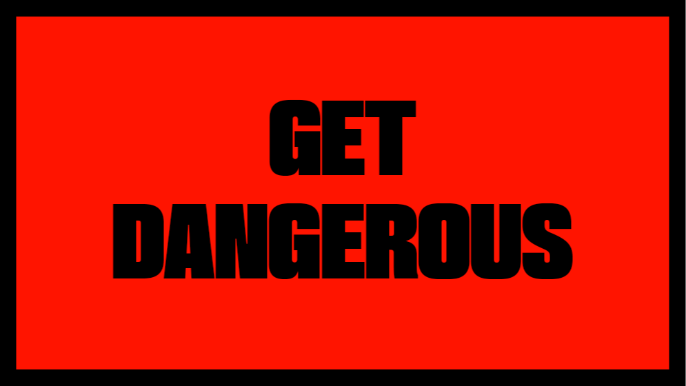 Get Dangerous