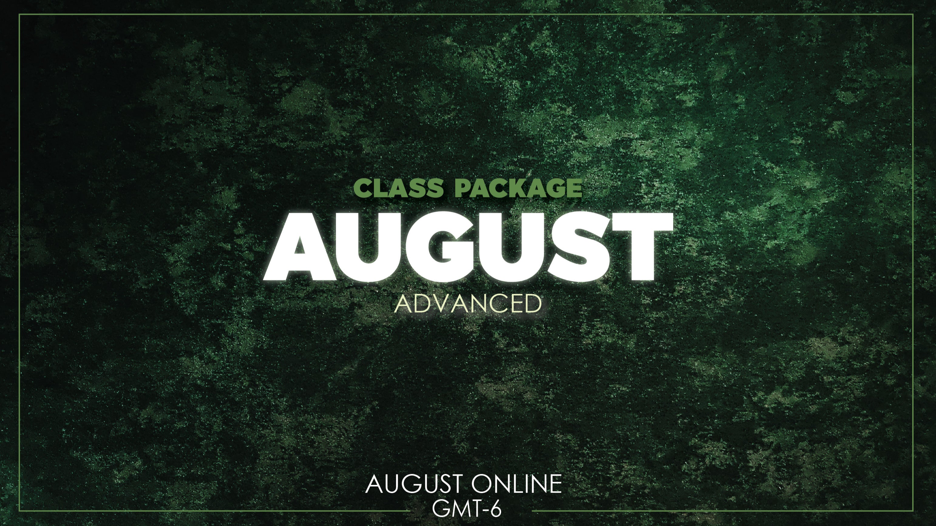 August Advanced Class Package 2025