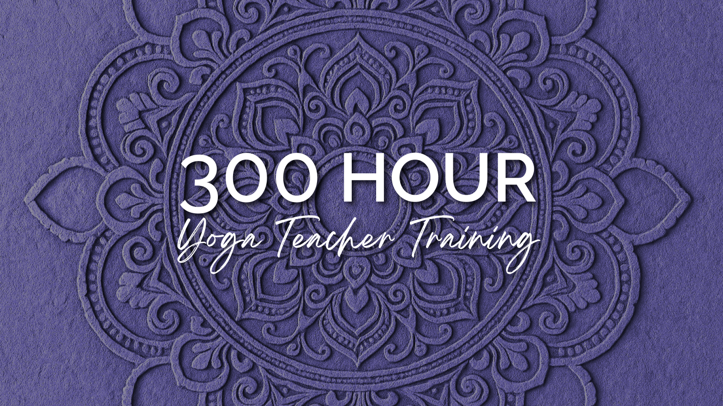300 Hour ADVANCED Yoga Teacher Training (Level 2)