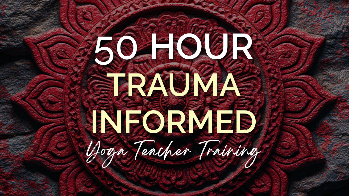 50 Hour Trauma Informed Yoga Training
