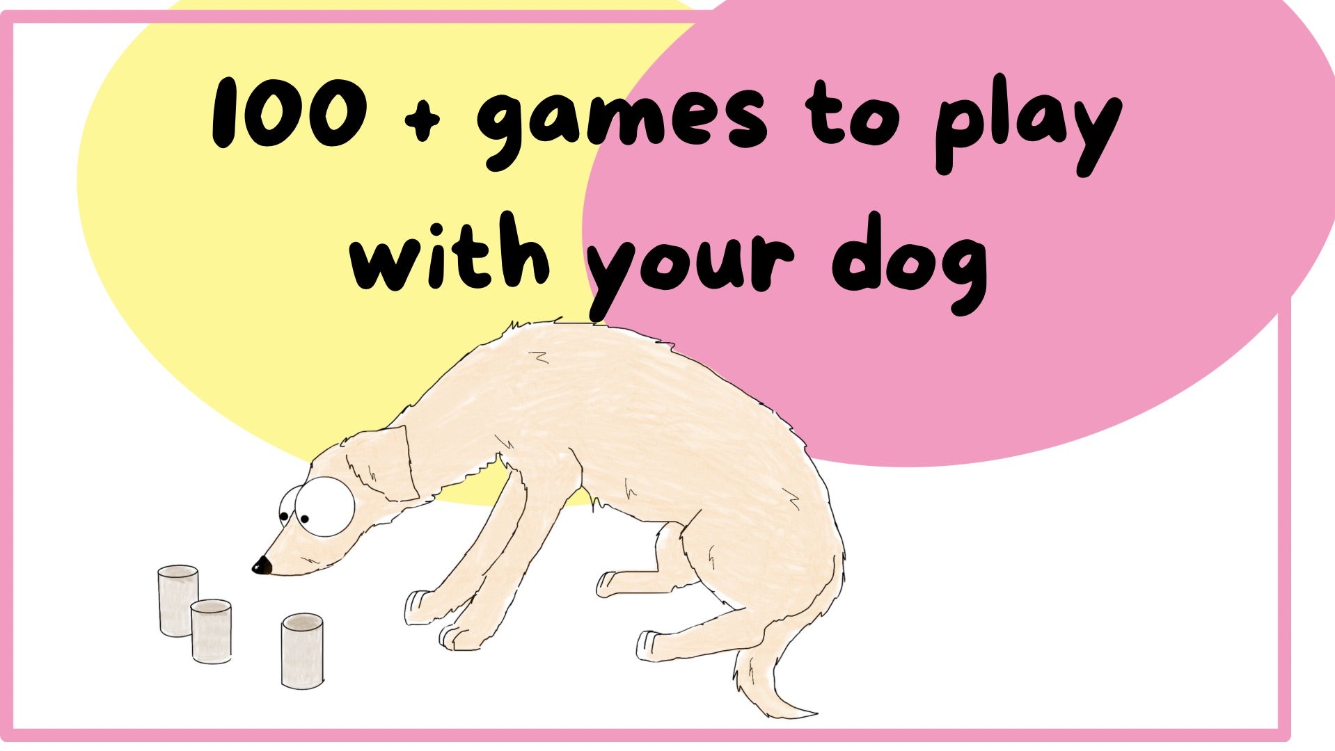 100 + games to play with your dog