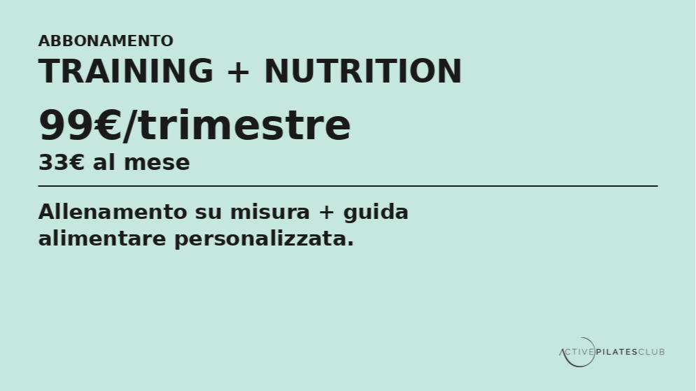 TRAINING + NUTRITION — 99€/trimestre (33€/mese)