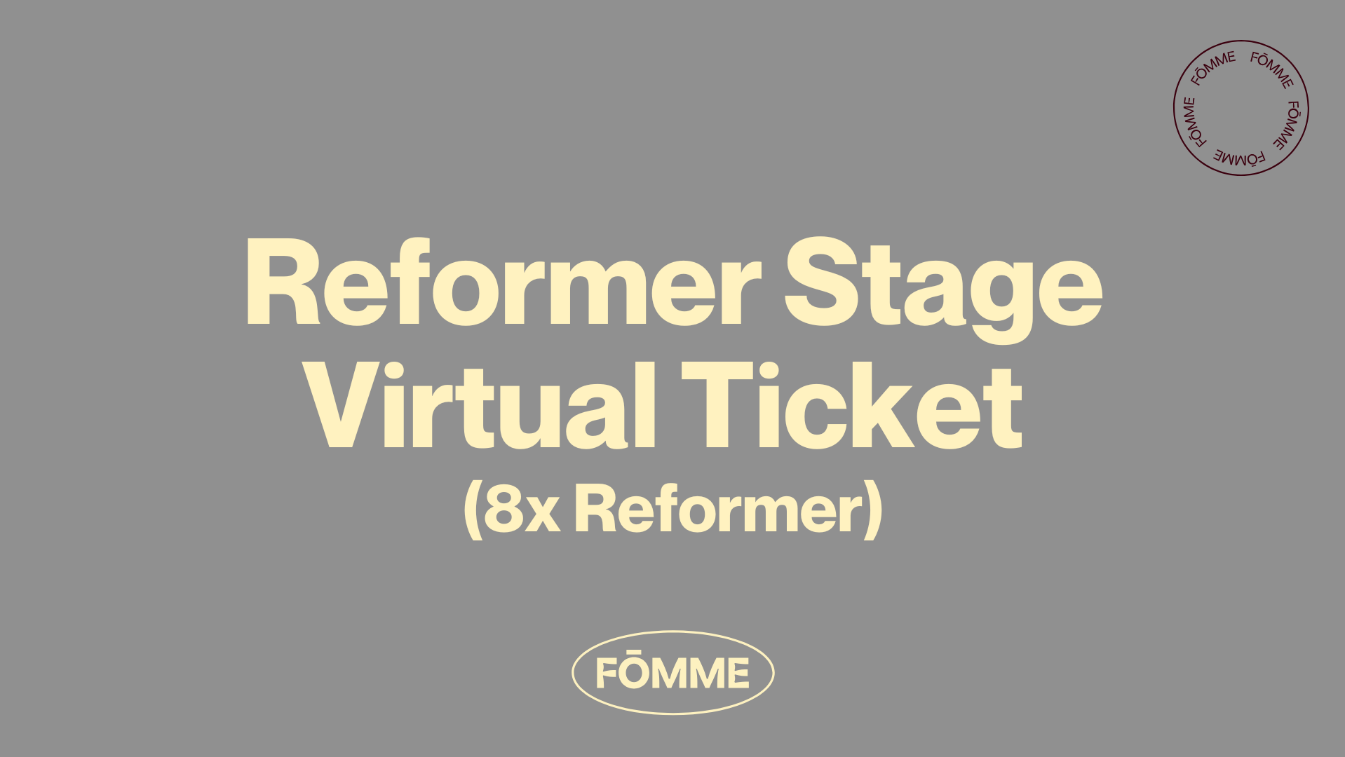 REFORMER STAGE VIRTUAL TICKET  (8)