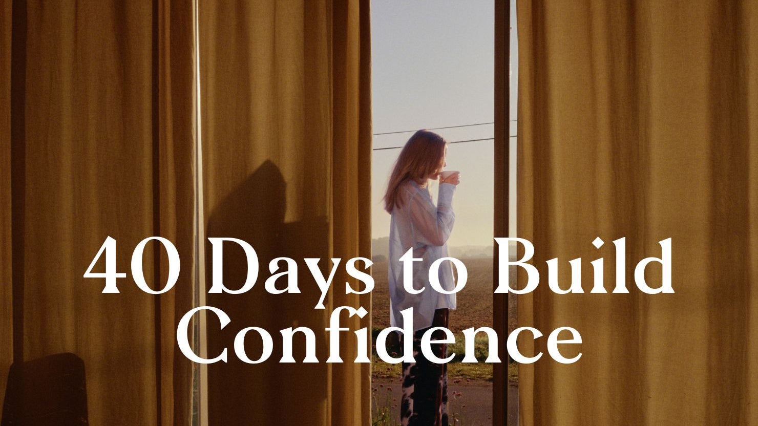40 Days to Build Confidence