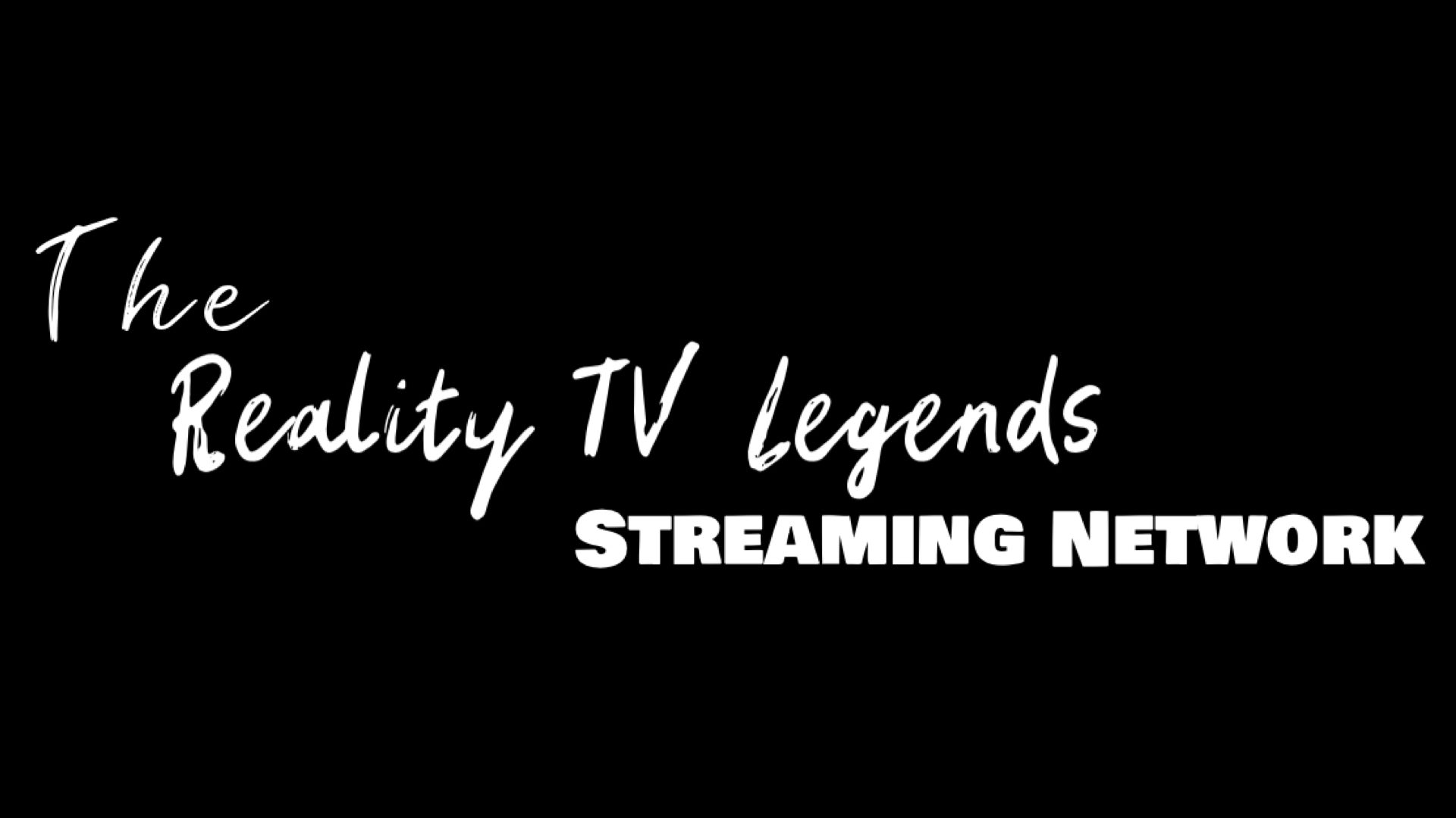 The Reality TV Legends Streaming Network