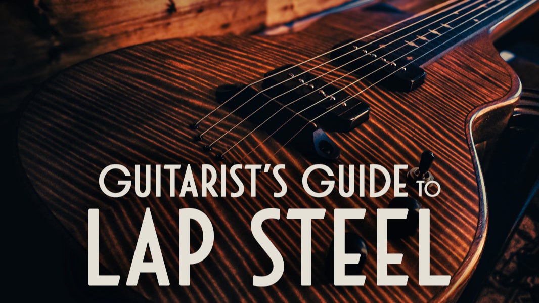 The Guitarist's Guide to Lap Steel