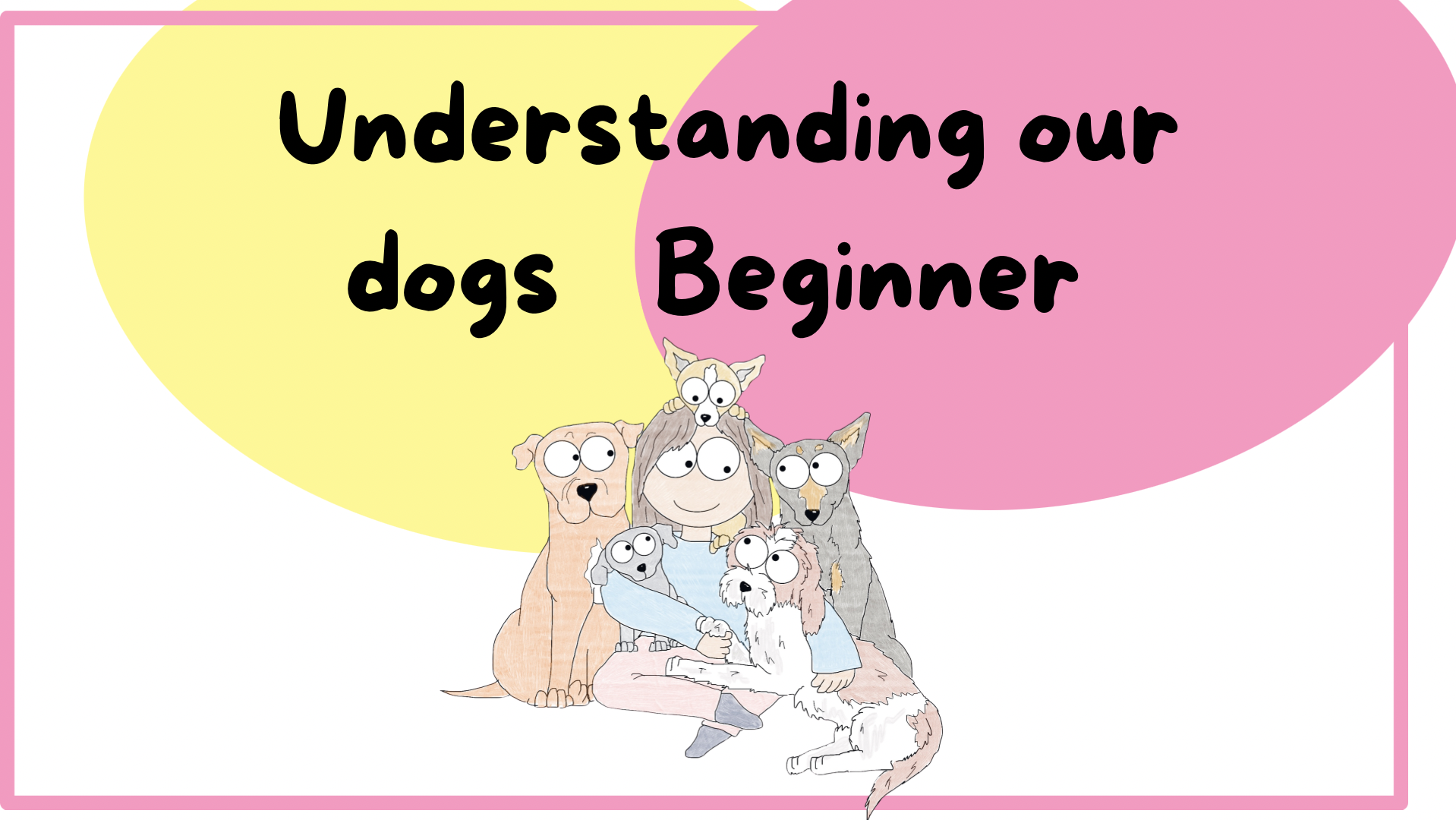 Understanding our dogs beginner 