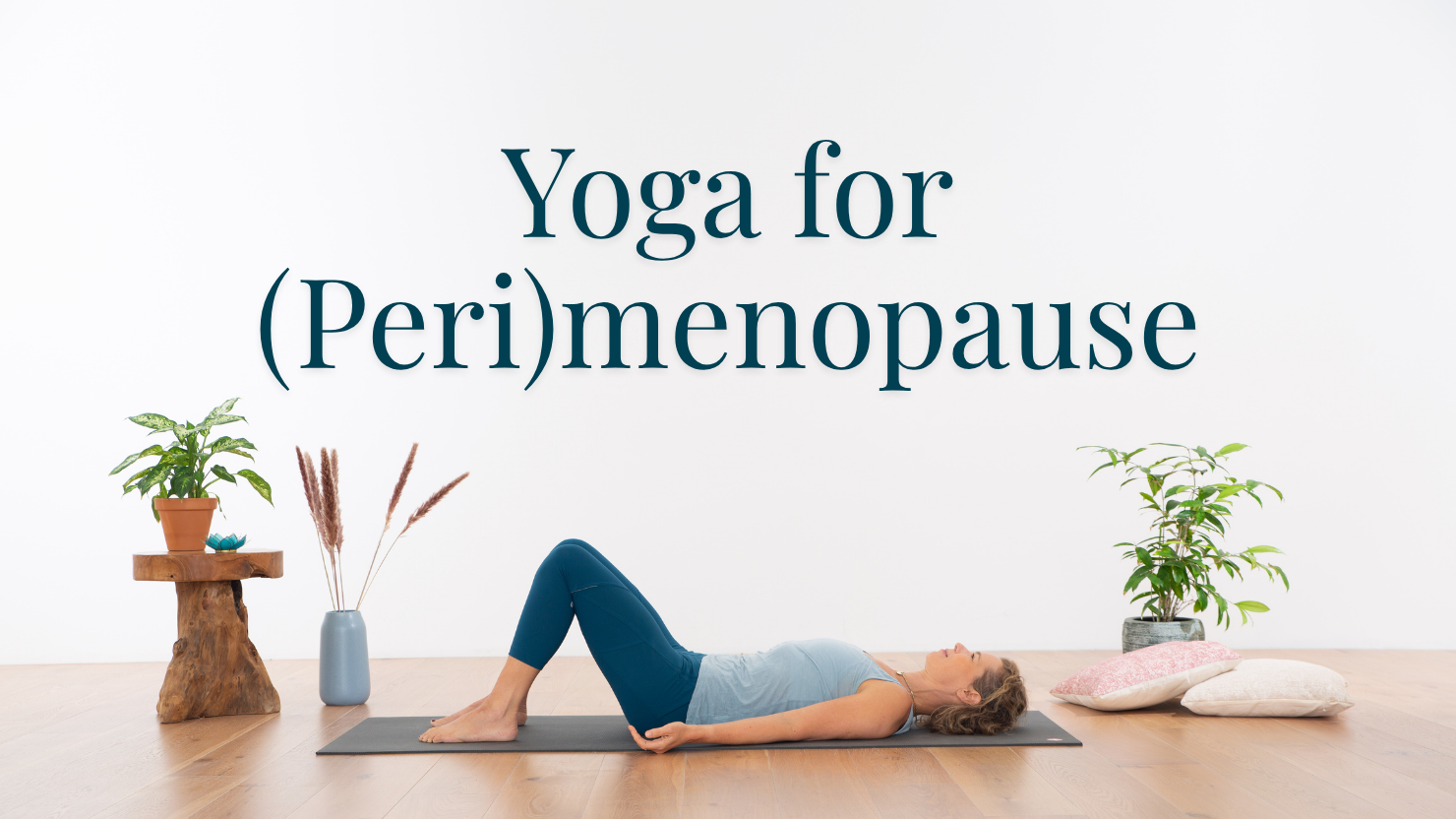 Yoga for Perimenopause and Menopause
