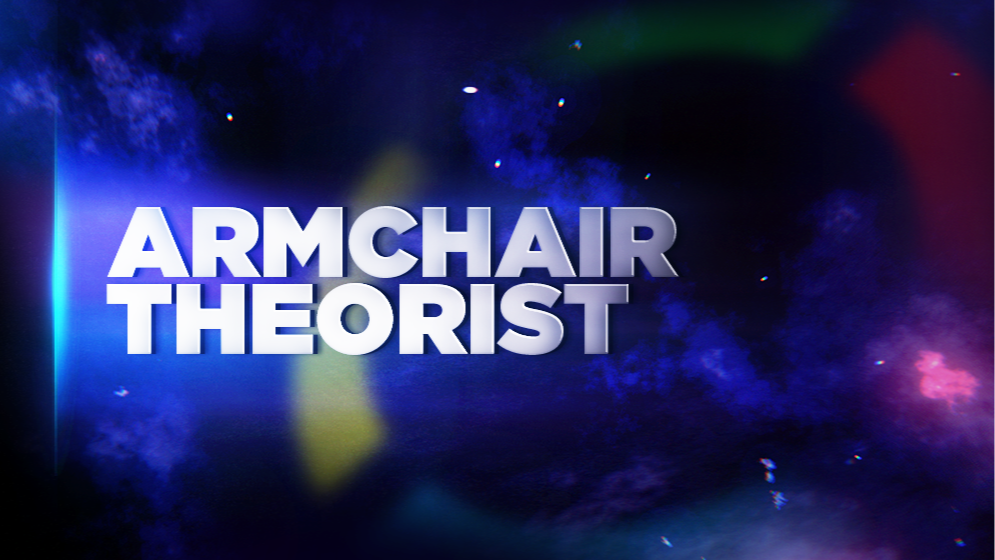 Armchair Theorist