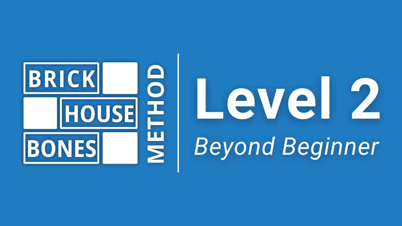 Brick House Bones® Method Level 2: Beyond Beginner to Intermediate