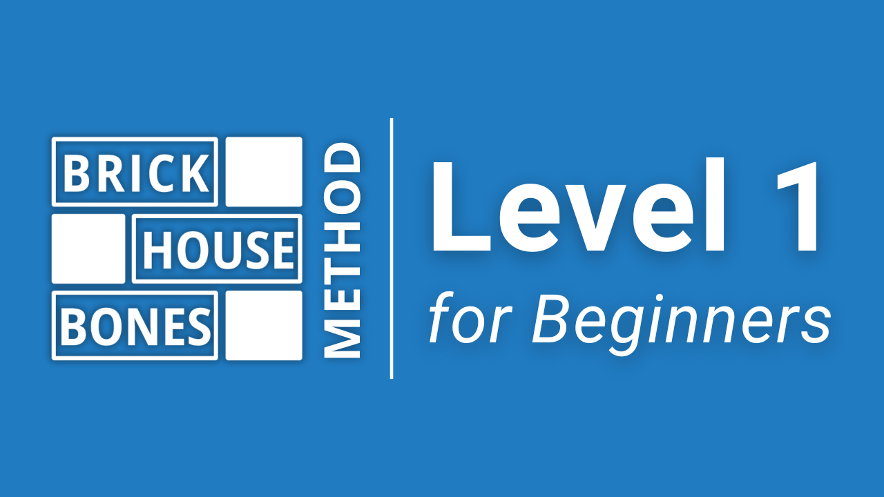 Brick House Bones® Method Level 1 for Beginners
