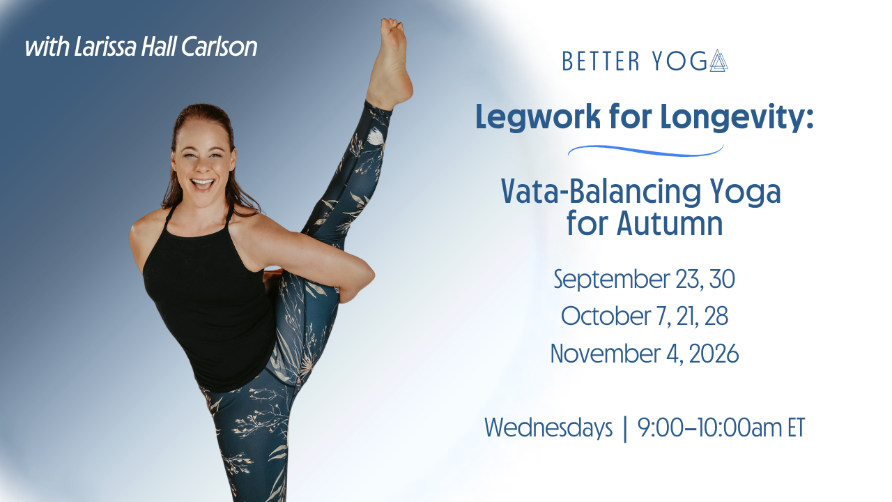 Legwork for Longevity: Vata-Balancing Yoga for Autumn