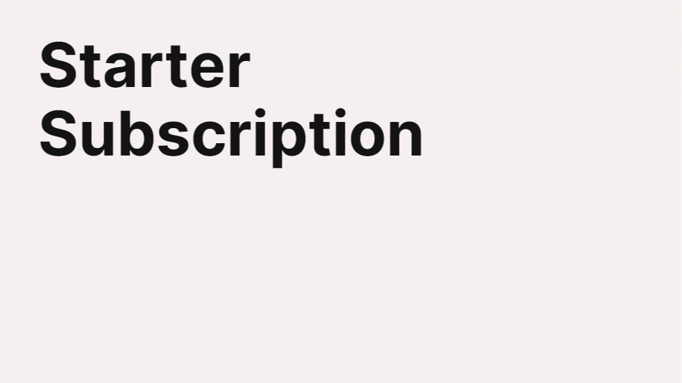 Starter Subscription: £7.50