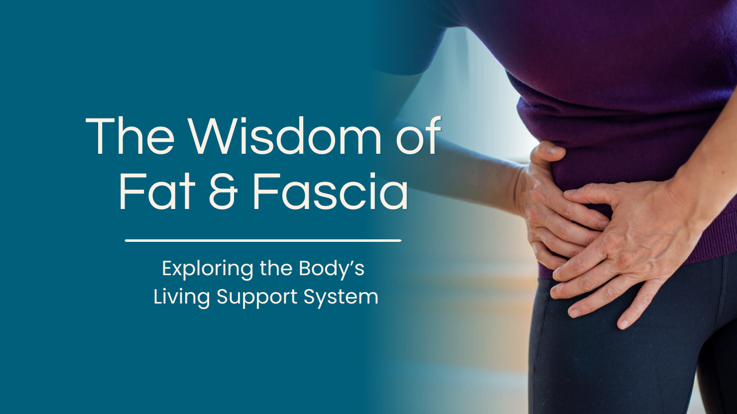 Live Workshop | The Wisdom of Fat & Fascia