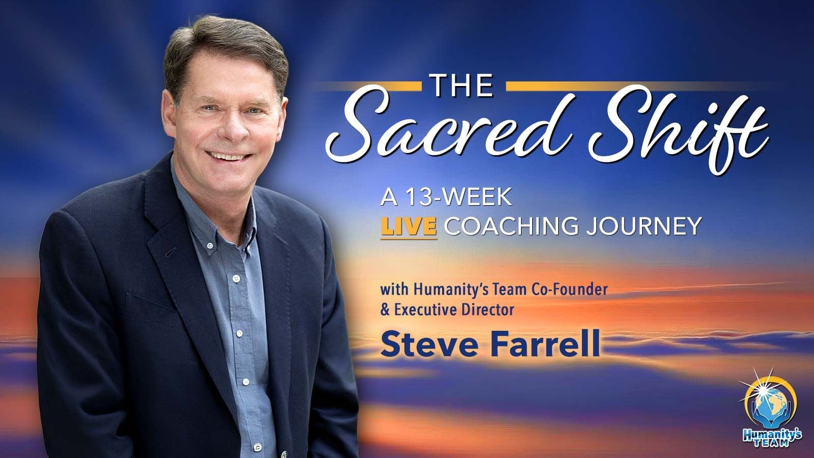 The Sacred Shift: A 13-Week Live Coaching Journey with Steve Farrell