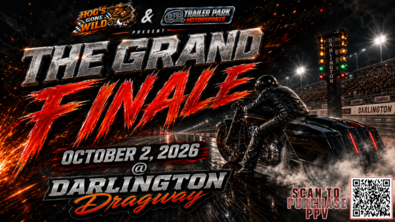 The Grand Finale @ Darlington Dragway - Friday, October 2nd PPV