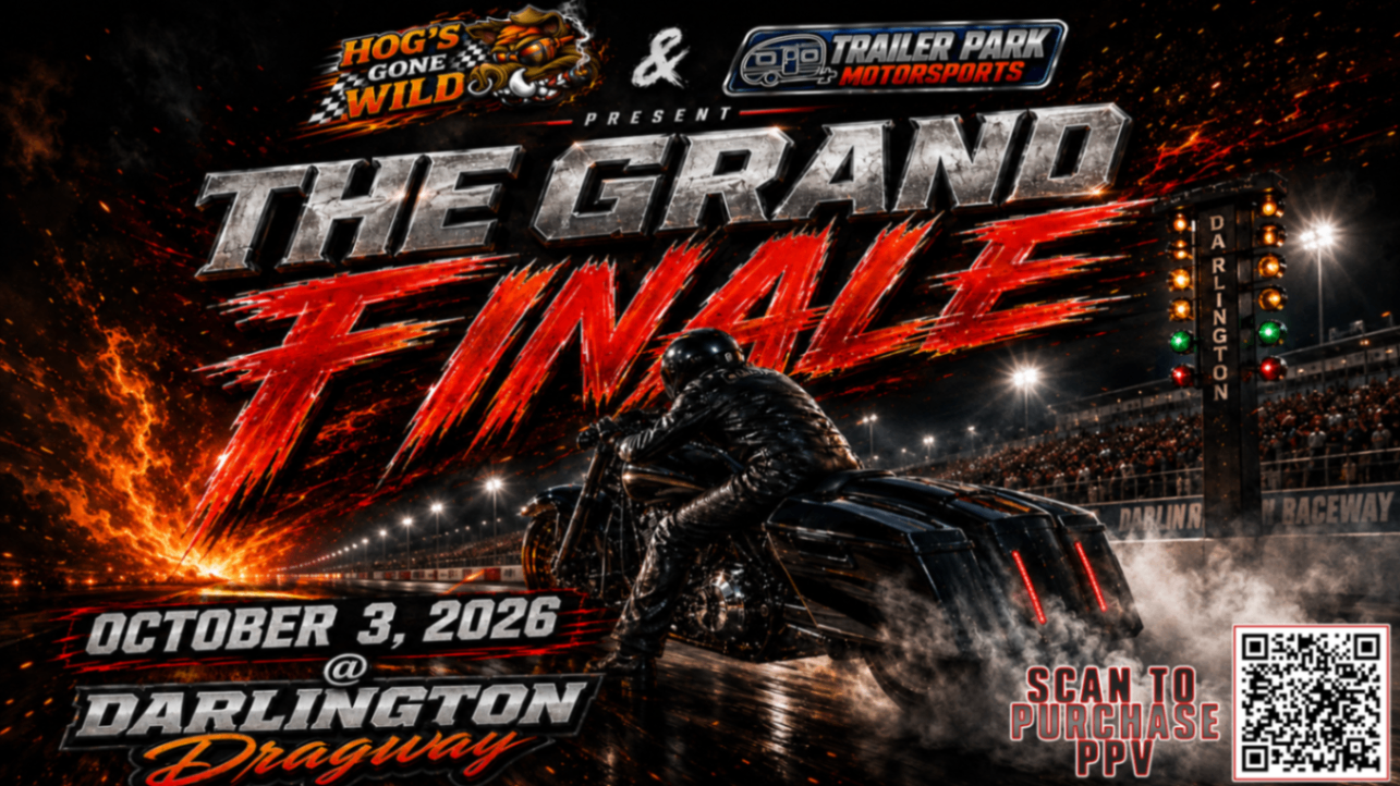 The Grand Finale @ Darlington Dragway - Saturday, October 3rd PPV