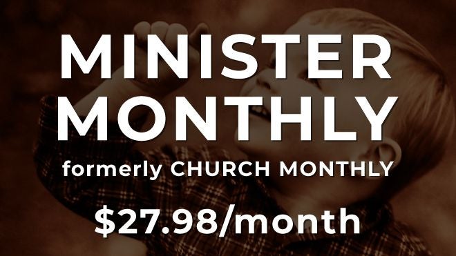 MINISTER MONTHLY (formerly CHURCH MONTHLY; includes in-person streaming license - does not include re-broadcasting license) 