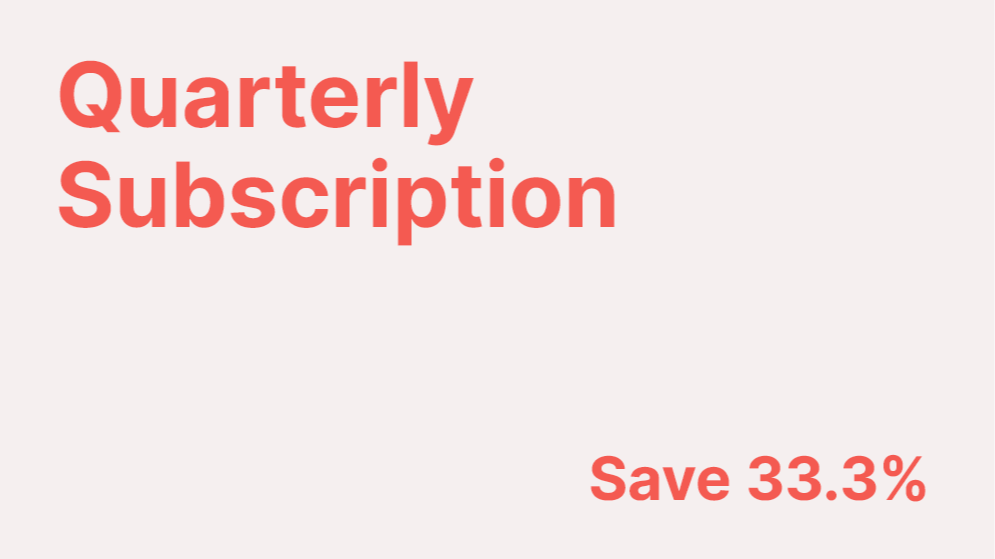 Quarterly Subscription: £48 (33.3% Off)