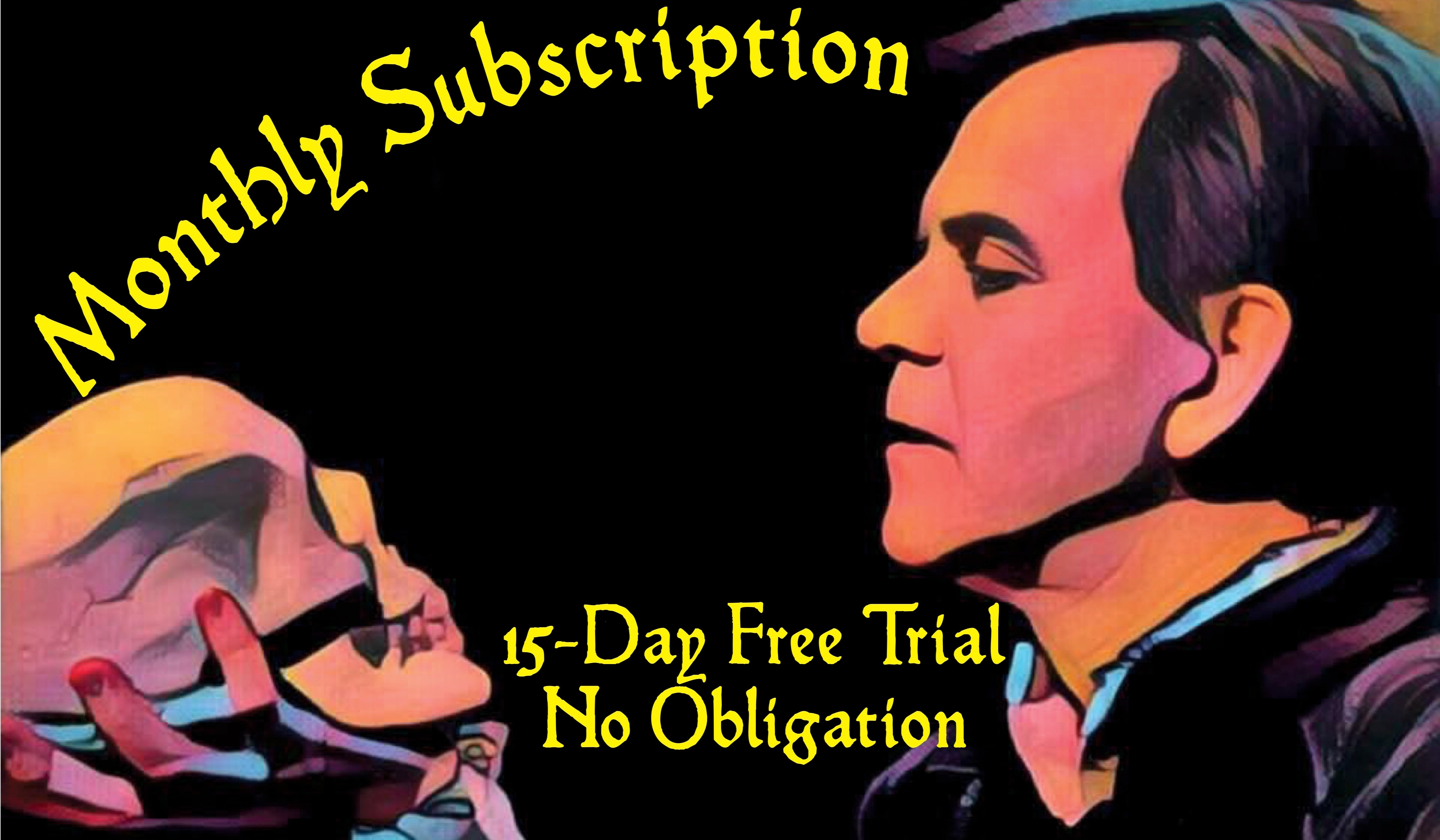 Monthly Subscription; Two Weeks Free; Cancel Any Time!