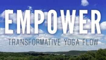 EMPOWER: 30 Day Transformative Yoga Flow SERIES