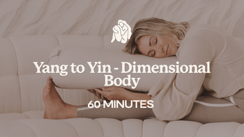 60 Mins - Yang to Yin - Dimensional Body