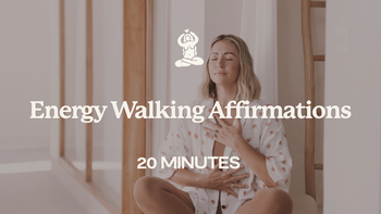 20 Mins - Energy Walking Affirmations
