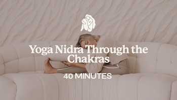 40 Mins - Yoga Nidra Through the Chakras