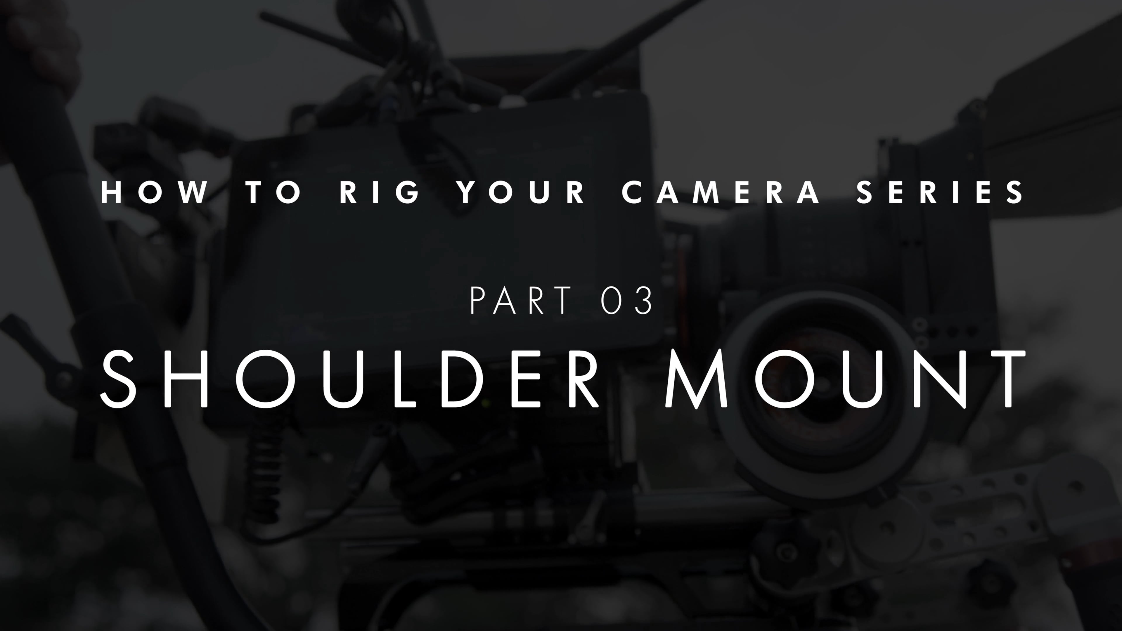 How To Rig Your Camera System
