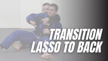 Open Guard - 5 - Transition Lasso to Back Control