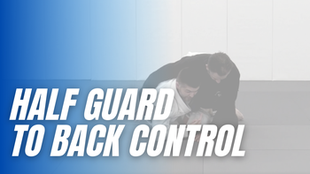 Transition Half Guard to Back Control (under-hook)
