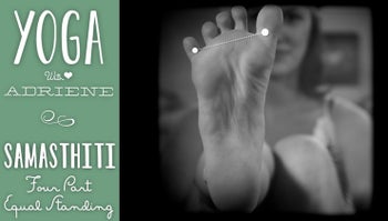 Four Parts Equal Standing (Samasthiti)