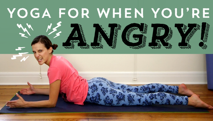 Yoga for When You're Angry