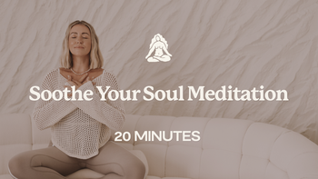 20 Mins - Soothe Your Soul Meditation
